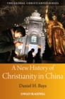 Image for A New History of Christianity in China