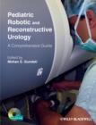 Image for Pediatric Robotic and Reconstructive Urology - A Comprehensive Guide