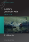 Image for Europe&#39;s uncertain path: reaction, revolution and reform, 1814-1914
