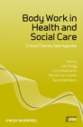 Image for Body work in health and social care  : critical themes, new agendas