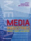 Image for The media industries: history, theory, and methods