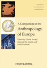 Image for A Companion to the Anthropology of Europe