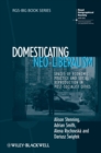 Image for Domesticating Neo-Liberalism: Spaces of Economic Practice and Social Reproduction in Post-Socialist Cities