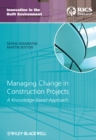 Image for Managing change in construction projects: a knowledge-based approach
