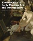 Image for Theatricality in Early Modern Art and Architecture