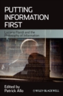 Image for Putting Information First: Luciano Floridi and the Philosophy of Information