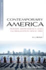 Image for Contemporary America: power, dependency, and globalization since 1980