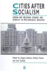 Image for Cities After Socialism: Urban and Regional Change and Conflict in Post-Socialist Societies