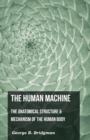 Image for The Human Machine - The Anatomical Structure &amp; Mechanism Of The Human Body