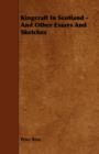 Image for Kingcraft In Scotland - And Other Essays And Sketches