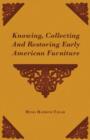 Image for Knowing, Collecting And Restoring Early American Furniture