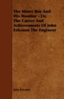 Image for The Miner Boy And His Monitor - Or, The Career And Achievements Of John Ericsson The Engineer