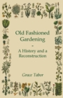 Image for Old Fashioned Gardening A History And A Reconstruction