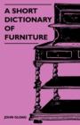 Image for A Short Dictionary Of Furniture