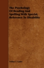 Image for The Psychology Of Reading And Spelling With Special, Reference To Disability