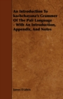 Image for An Introduction To Kachchayana&#39;s Grammer Of The Pali Language - With An Introduction, Appendix, And Notes