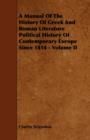 Image for A Manual Of The History Of Greek And Roman Literature Political History Of Contemporary Europe Since 1814 - Volume II