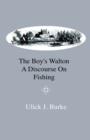 Image for The Boy&#39;s Walton - A Discourse On Fishing