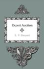 Image for Expert Auction - A Clear Exposition Of The Game As Actually Played By Experts With Numerous Suggestions For Improvement - Also 1917 Laws