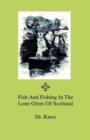 Image for Fish And Fishing In The Lone Glens Of Scotland