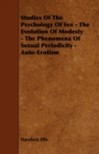 Image for Studies Of The Psychology Of Sex - The Evolution Of Modesty - The Phenomena Of Sexual Periodicity - Auto-Erotism