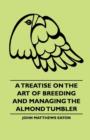 Image for A Treatise On The Art Of Breeding And Managing The Almond Tumbler
