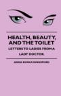 Image for Health, Beauty, And The Toilet - Letters To Ladies From A Lady Doctor.