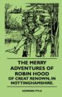 Image for The Merry Adventures Of Robin Hood Of Creat Renown, In Nottinghamshire.