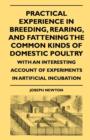 Image for Practical Experience In Breeding, Rearing, And Fattening The Common Kinds Of Domestic Poultry, With An Interesting Account Of Experiments In Artificial Incubation