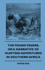 Image for The Young Yagers, Or A Narrative Of Hunting Adventures In Southern Africa