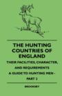 Image for The Hunting Countries Of England, Their Facilities, Character, And Requirements - A Guide To Hunting Men - Part IV