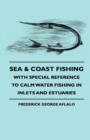 Image for Sea &amp; Coast Fishing - With Special Reference To Calm Water Fishing In Inlets And Estuaries