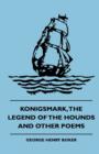 Image for Konigsmark, The Legend Of The Hounds And Other Poems