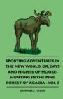 Image for Sporting Adventures In The New World, Or, Days And Nights Of Moose-Hunting In The Pine Forest Of Acadia - Vol 2