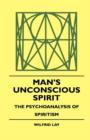 Image for Man&#39;s Unconscious Spirit - The Psychoanalysis Of Spiritism