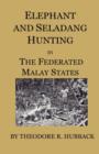 Image for Elephant And Seladang Hunting In The Federated Malay States