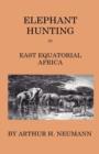 Image for Elephant-Hunting In East Equatorial Africa - Being An Account Of Three Years&#39; Ivory-Hunting Under Mount Kenia And Amoung The Ndorobo Savages Of The Lorogo Mountains, Including A Trip To The North End 
