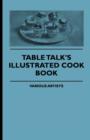 Image for Table Talk&#39;s Illustrated Cook Book