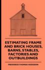 Image for Estimating Frame And Brick Houses, Barns, Stables, Factories And Outbuildings