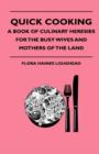 Image for Quick Cooking - A Book Of Culinary Heresies For The Busy Wives And Mothers Of The Land