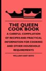 Image for The Queen Cook Book - A Careful Compilation Of Recipes And Practical Information For Cooking And Other Household Requirements