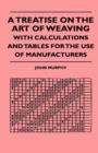 Image for A Treatise On The Art Of Weaving, With Calculations And Tables For The Use Of Manufacturers