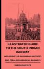 Image for Illustrated Guide To The South Indian Railway, Including The Mayavaram-Mutupet, And Peralam-Karaikkal, Railways