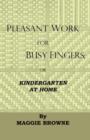 Image for Pleasant Work For Busy Fingers - Or, Kindergarten At Home
