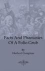 Image for Facts And Phantasies Of A Folio Grub