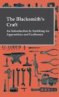 Image for The Blacksmith&#39;s Craft - An Introduction To Smithing For Apprentices And Craftsmen