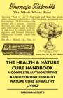 Image for The Health &amp; Nature Cure Handbook - A Complete Authoritative &amp; Independent Guide To Nature Cure &amp; Healthy Living