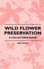 Image for Wild Flower Preservation - A Collector&#39;s Guide