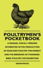 Image for Poultrymen&#39;s Pocketbook - A Manual For All Persons Interested In The Production Of Eggs And Poultry For Market And The Breeding Of Standard-Bred Poultry For Exhibition