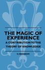 Image for The Magic Of Experience - A Contribution To The Theory Of Knowledge